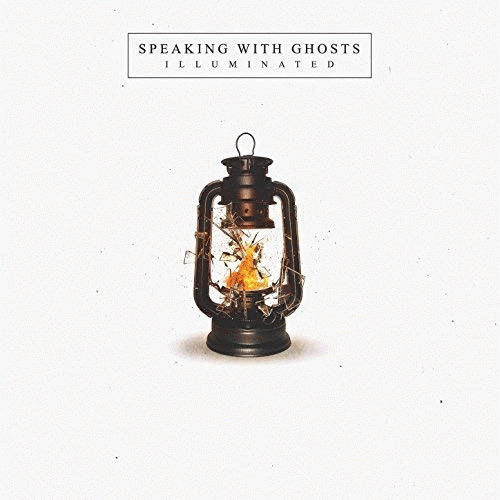 Speaking With Ghosts : Illuminated